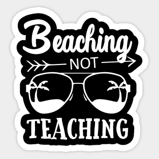 Beaching Not Teaching Summer Beach Teacher Sticker